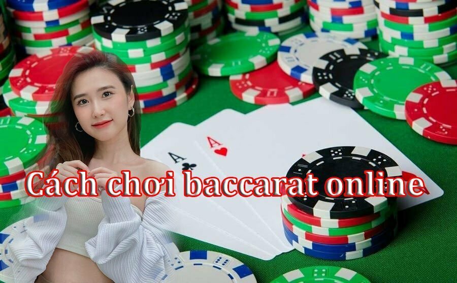 Cách chơi baccarat online hiệu quả đơn giản nhất