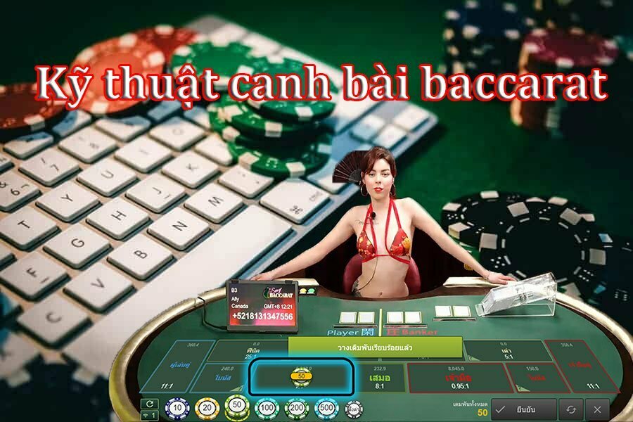 Kỹ thuật canh bài baccarat online tiền thật