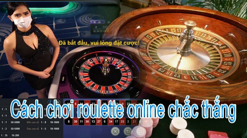 Cách chơi roulette online chắc thắng không thua