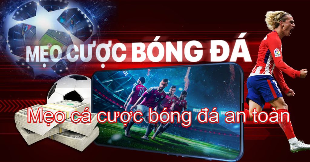 Mẹo cá cược bóng đá an toàn