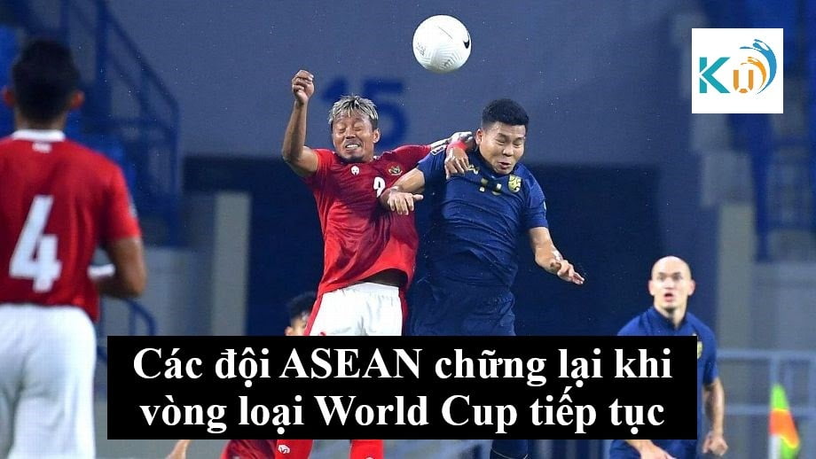 Các đội ASEAN chững lại khi vòng loại World Cup tiếp tục