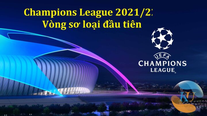 Vòng loại Champions League 2021/22 lịch thi đấu mới