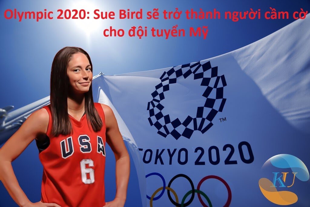 Olympic 2020 bóng rổ nữ: Sue Bird - đội tuyển Mỹ