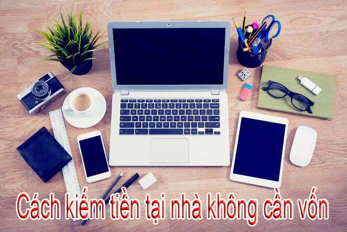 Cách kiếm tiền tại nhà cho học sinh không cần vốn