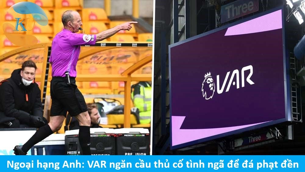 Ngoại hạng Anh: VAR ngăn cầu thủ cố tình phạm lỗi để đá phạt đền