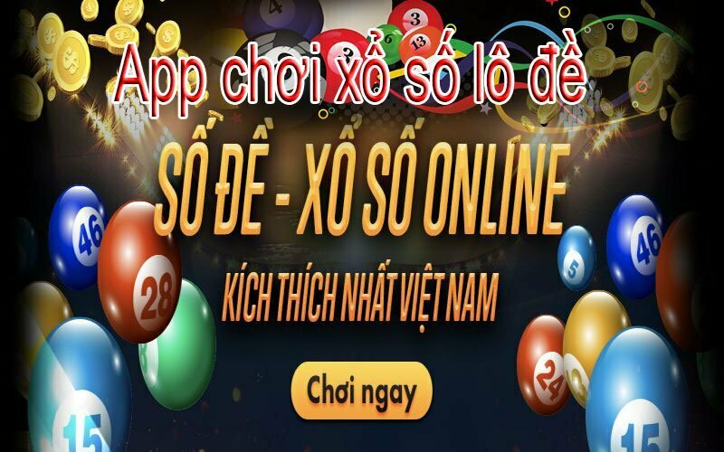 App chơi xổ số lô đề dễ trúng nhất 2022