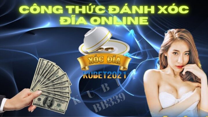 Công thức đánh xóc đĩa online/ Đánh xóc đĩa online uy tín