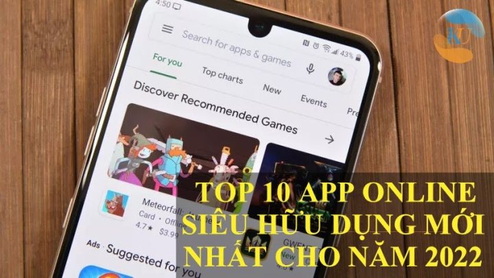 TOP 10 APP ONLINE HỮU DỤNG MỚI NHẤT CHO NĂM 2022