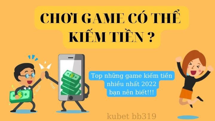 chơi game kiếm tiền trên điện thoại