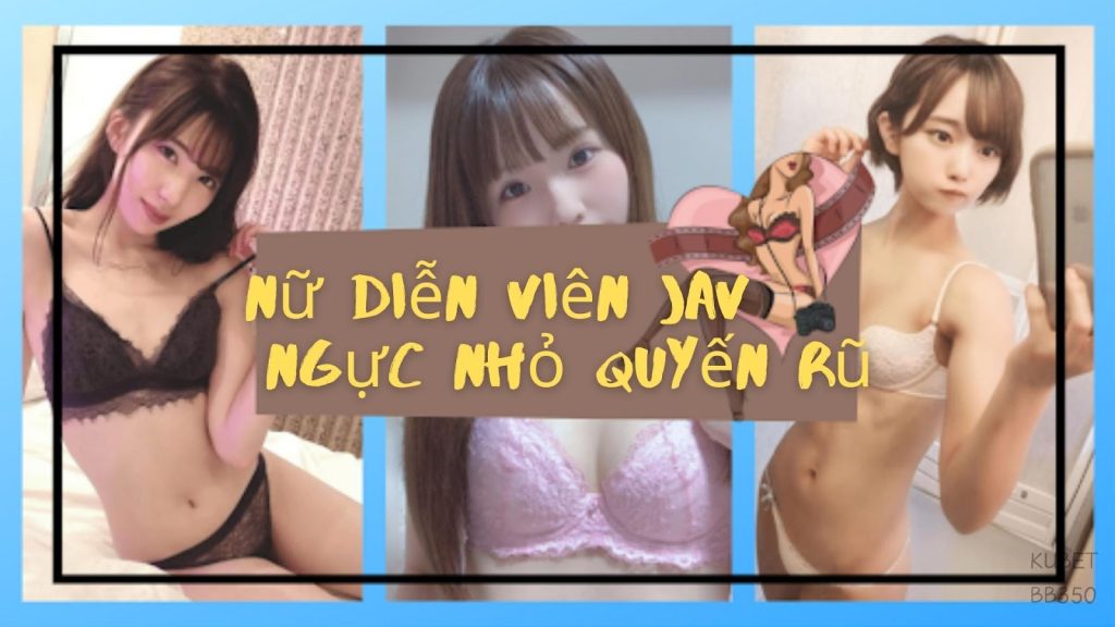 Những nữ diễn viên Jav ngực nhỏ quyến rũ! Nữ diễn viên Jav ngực nhỏ ngon hơn bạn nghĩ!