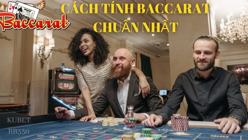 Cách tính Baccarat! Đơn giản khiến bạn trở thành cao thủ! 