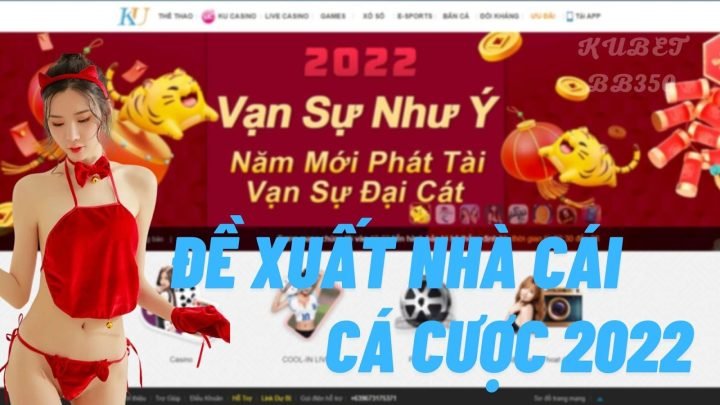 Đề xuất nhà cái cá cược 2022 ! Chọn lựa nhà cái quang trọng là gì ?