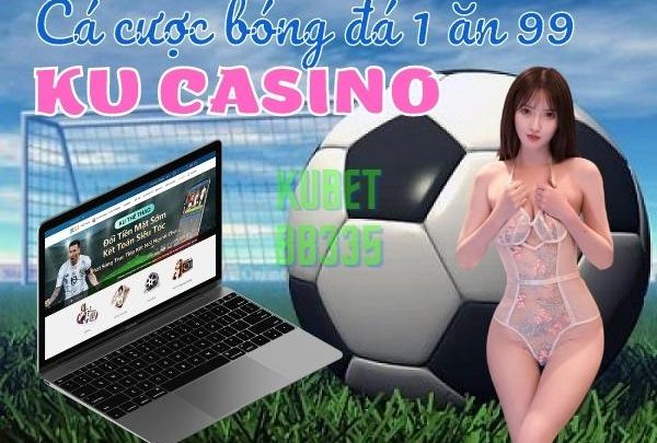 Nhà cái cá cược bóng đá kubet