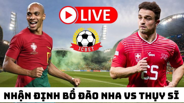 Nhận Định Thụy Sĩ vs Bồ Đào Nha