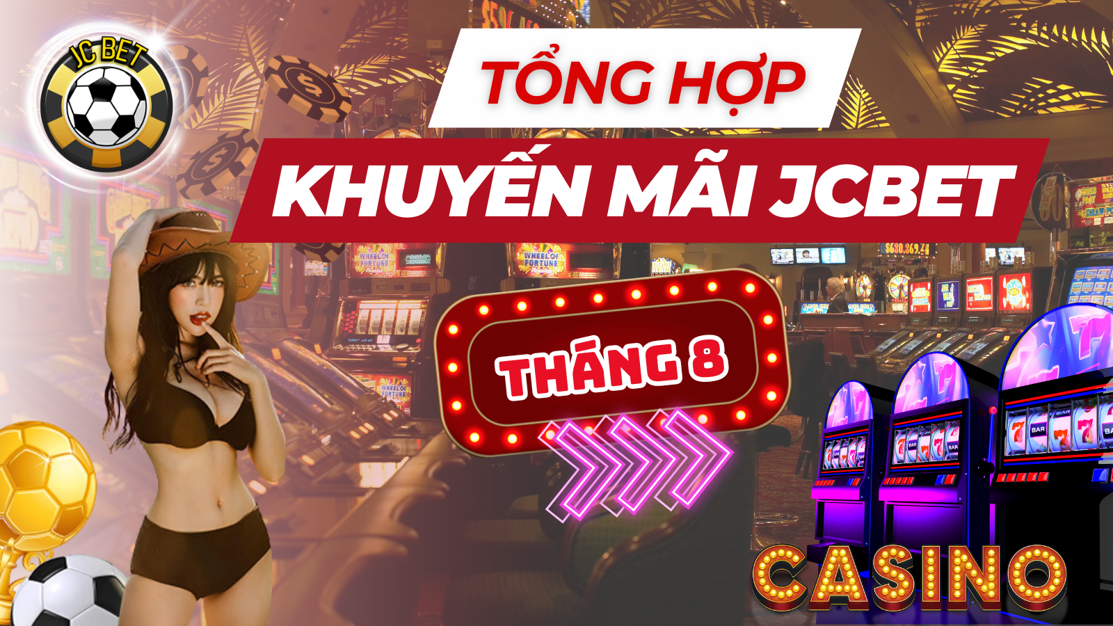 TỔNG HỢP KHUYẾN MÃI KHỦNG THÁNG 8 TẠI NHÀ CÁI JCBET